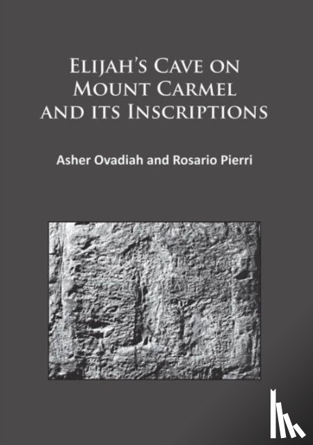 Ovadiah, Asher, Rosario, Pierri - Elijah’s Cave on Mount Carmel and its Inscriptions