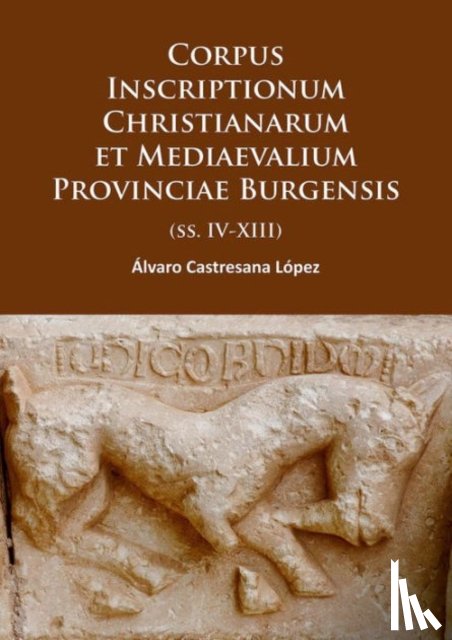 Castresana Lopez, Alvaro - Corpus Inscriptionum Christianarum et Mediaevalium Provinciae Burgensis