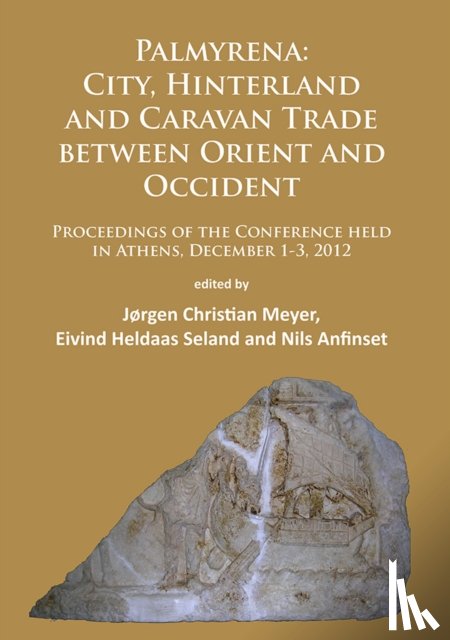  - Palmyrena: City, Hinterland and Caravan Trade between Orient and Occident