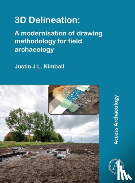 Kimball, Justin J.L. - 3D Delineation: A modernisation of drawing methodology for field archaeology