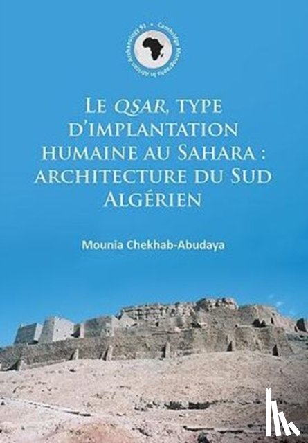 Chekhab-Abudaya, Mounia - Le QSAR, type d’implantation humaine au Sahara: architecture du Sud Algerien