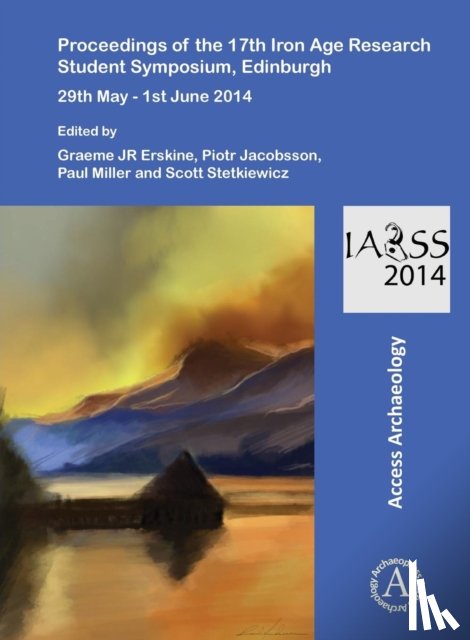  - Proceedings of the 17th Iron Age Research Student Symposium, Edinburgh