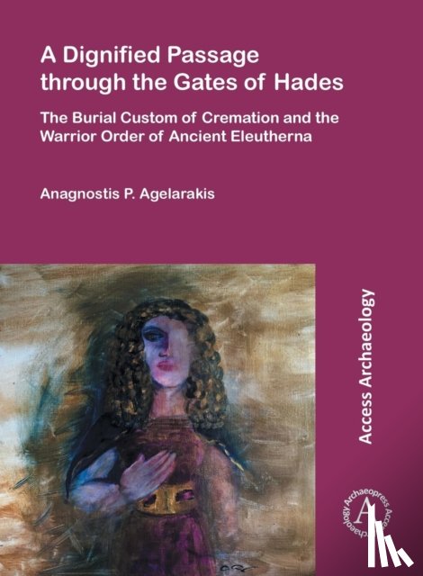 Agelarakis, Anagnostis P. - A Dignified Passage through the Gates of Hades
