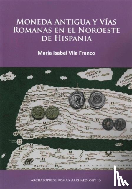 Vila Franco, M. Isabel - Moneda Antigua y Vias Romanas en el Noroeste de Hispania