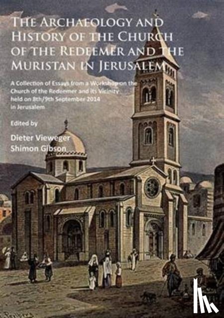  - The Archaeology and History of the Church of the Redeemer and the Muristan in Jerusalem