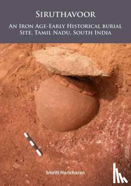 Haricharan, Smriti - Siruthavoor: An Iron Age-Early Historical burial Site, Tamil Nadu, South India