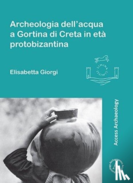 Giorgi, Elisabetta - Archeologia dell’acqua a Gortina di Creta in eta protobizantina
