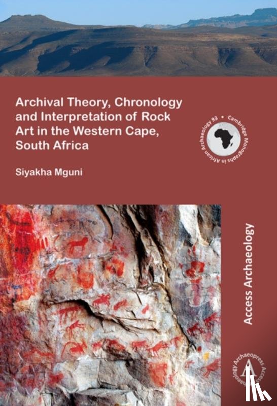 Mguni, Siyakha - Archival Theory, Chronology and Interpretation of Rock Art in the Western Cape, South Africa