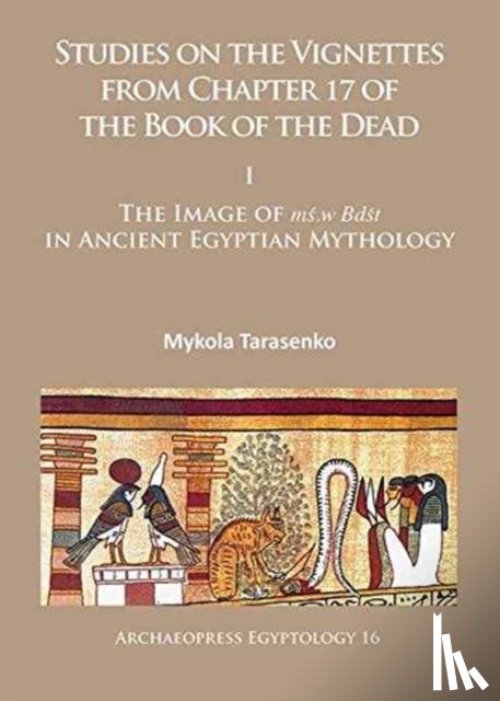 Tarasenko, Mykola - Studies on the Vignettes from Chapter 17 of the Book of the Dead