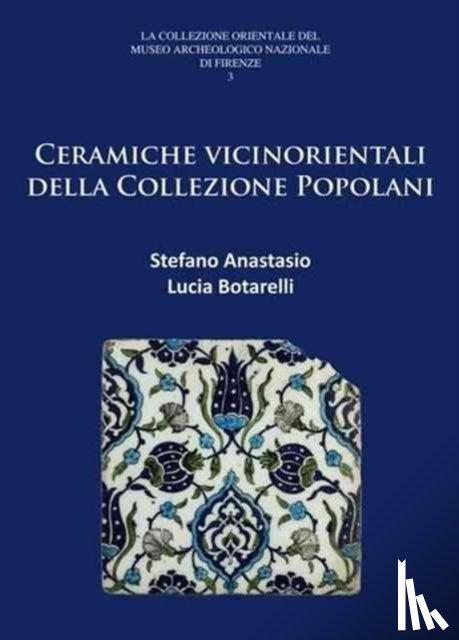 Anastasio, Stefano (Soprintendenza Archeologia Belle Arti e Paesaggio per la citta metropolitana di Firenze e le province di Pistoia e Prato), Botarelli, Lucia - Ceramiche vicinorientali della Collezione Popolani