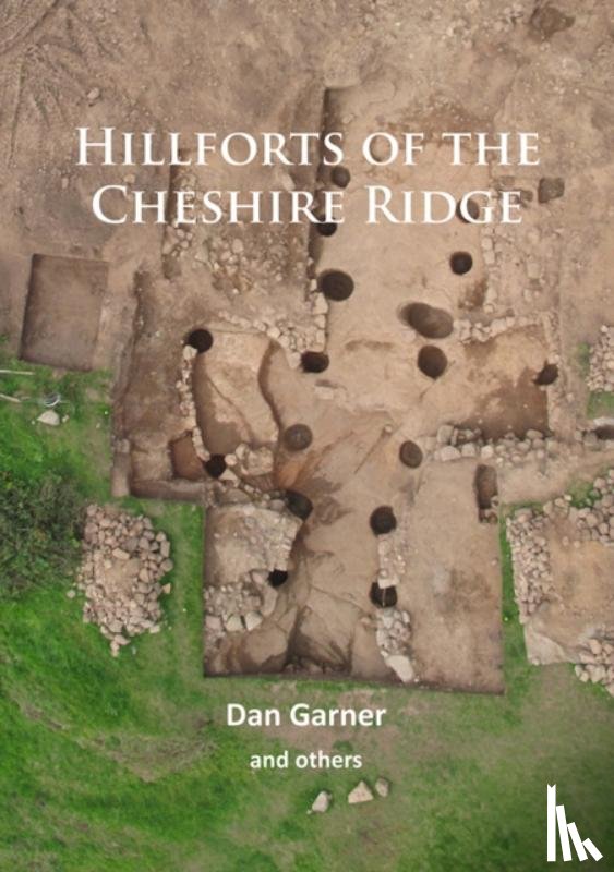 Garner, Dan - Hillforts of the Cheshire Ridge