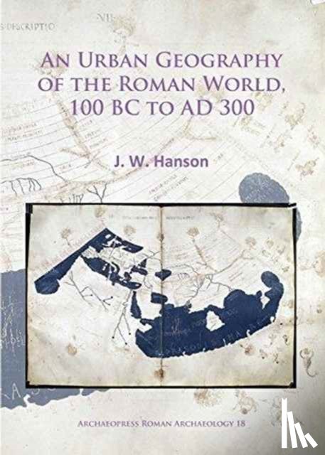 Hanson, J. W. - An Urban Geography of the Roman World, 100 BC to AD 300
