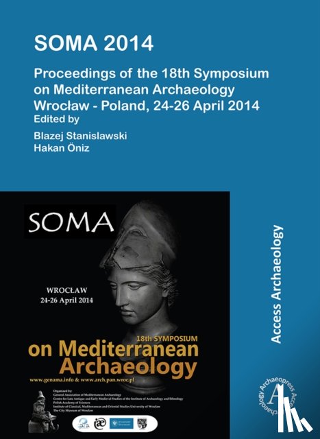  - SOMA 2014. Proceedings of the 18th Symposium on Mediterranean Archaeology