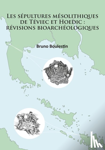 Bruno Boulestin - Les sepultures mesolithiques de Teviec et Hoedic: revisions bioarcheologiques