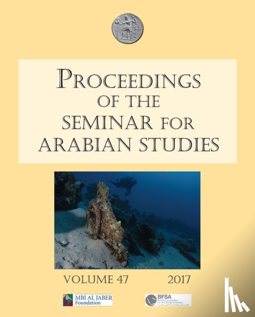  - Proceedings of the Seminar for Arabian Studies Volume 47 2017
