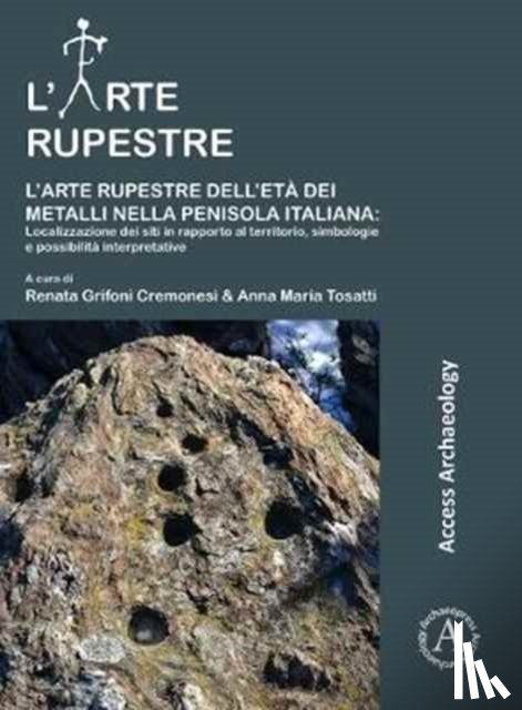  - L’arte rupestre dell’eta dei metalli nella penisola italiana: localizzazione dei siti in rapporto al territorio, simbologie e possibilita interpretative