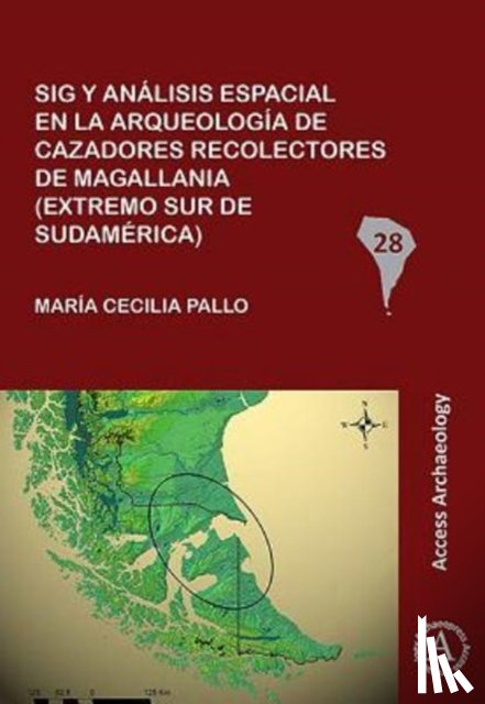 Pallo, Maria Cecilia - Sig y analisis espacial en la arqueologia de cazadores recolectores de Magallania (extremo sur de Sudamerica)