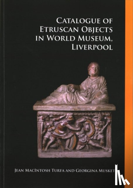 Turfa, Jeann MacIntosh, Muskett, Georgina - Catalogue of Etruscan Objects in World Museum, Liverpool