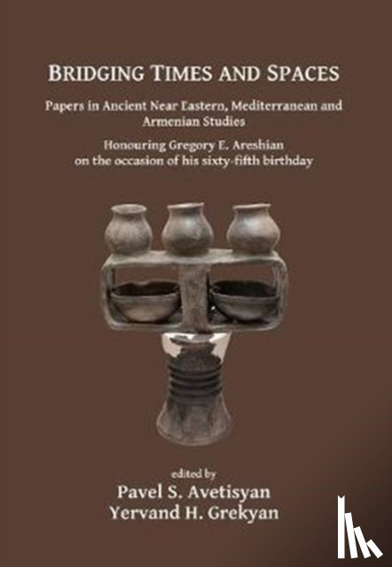 - Bridging Times and Spaces: Papers in Ancient Near Eastern, Mediterranean and Armenian Studies