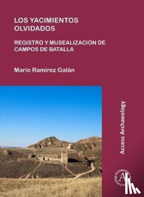 Ramirez Galan, Mario - Los yacimientos olvidados: registro y musealizacion de campos de batalla