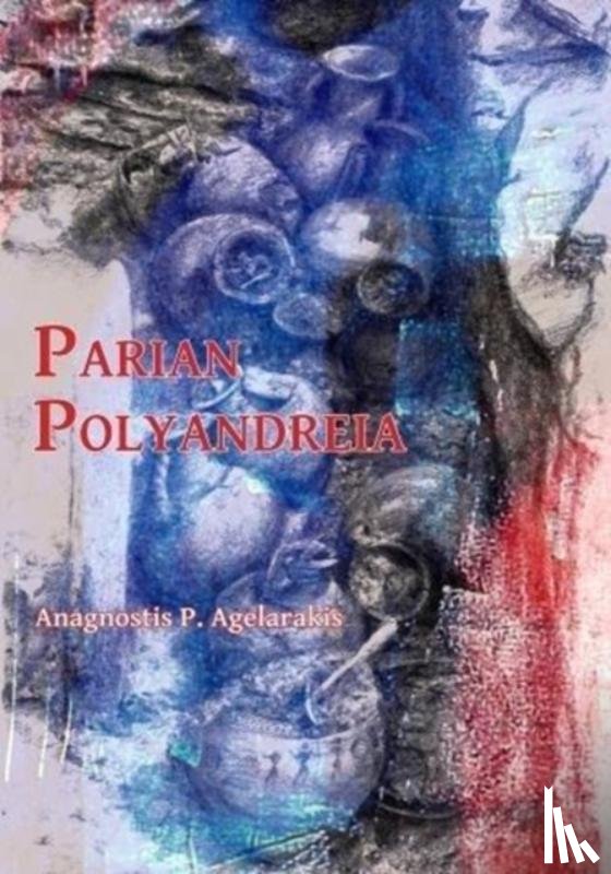 Agelarakis, Anagnostis P. - Parian Polyandreia
