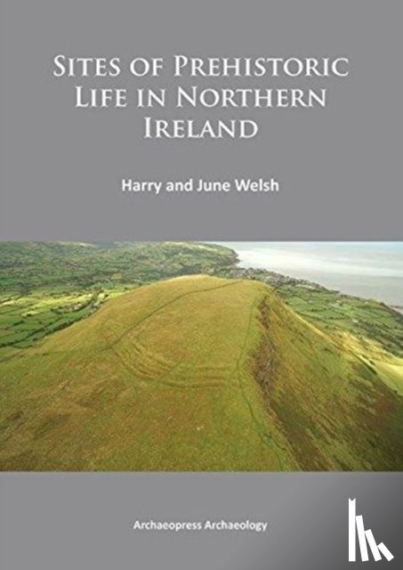 Welsh, Harry (Queens University Belfast), Welsh, June - Sites of Prehistoric Life in Northern Ireland