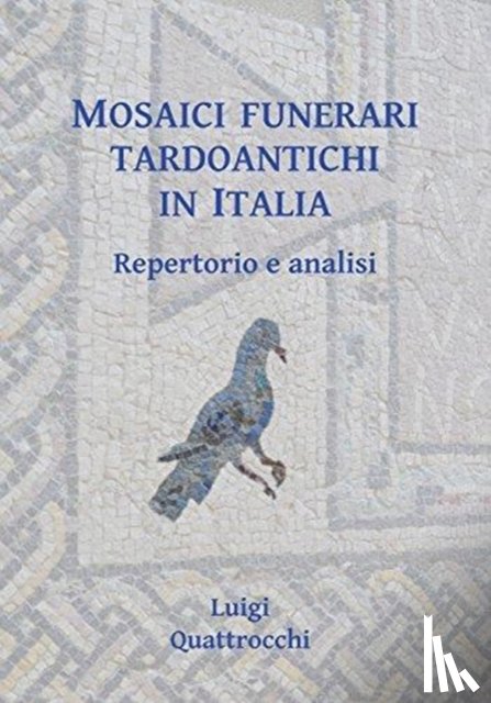 Quattrocchi, Luigi - Mosaici funerari tardoantichi in Italia