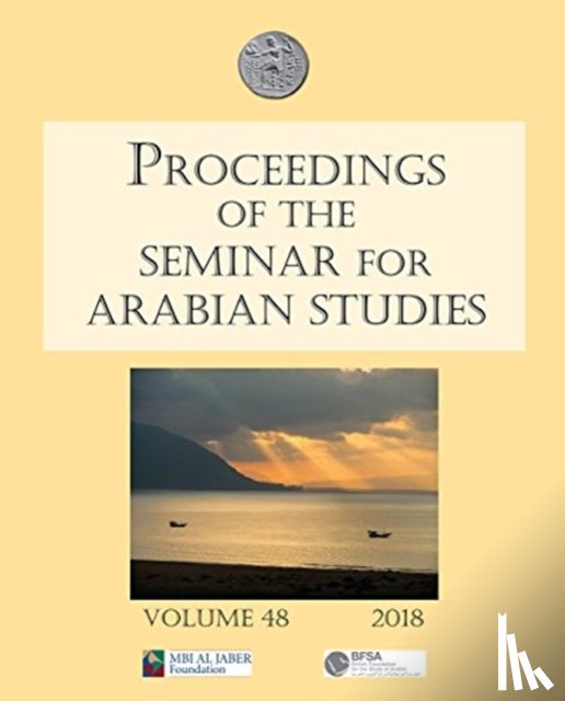  - Proceedings of the Seminar for Arabian Studies Volume 48 2018