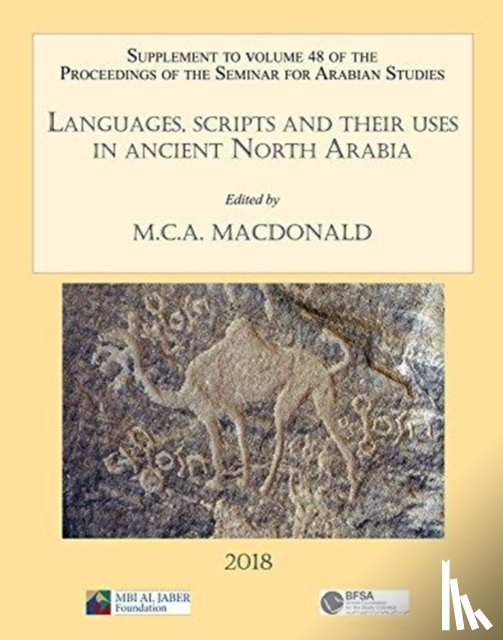  - Languages, scripts and their uses in ancient North Arabia: Papers from the Special Session of the Seminar for Arabian Studies held on 5 August 2017