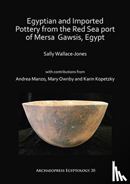 Wallace-Jones, Sally - Egyptian and Imported Pottery from the Red Sea port of Mersa Gawsis, Egypt