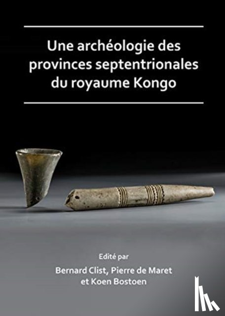  - Une archeologie des provinces septentrionales du royaume Kongo