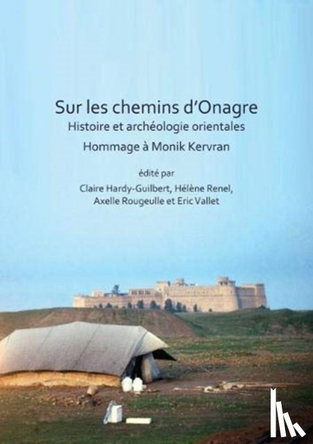  - Sur les chemins d’Onagre: Histoire et archeologie orientales