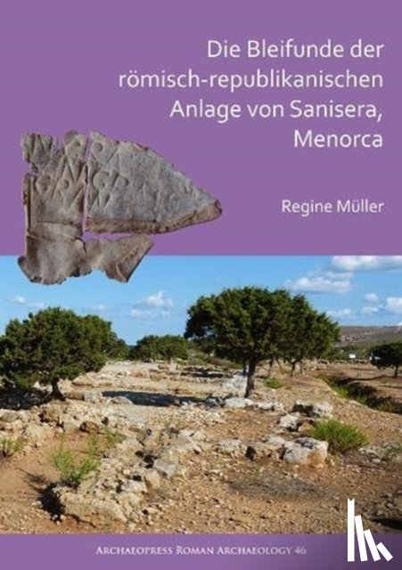 Muller, Regine - Die Bleifunde der romisch-republikanischen Anlage von Sanisera, Menorca
