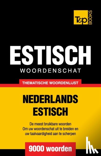 Taranov, Andrey - Thematische Woordenschat Nederlands-Estisch - 9000 Woorden