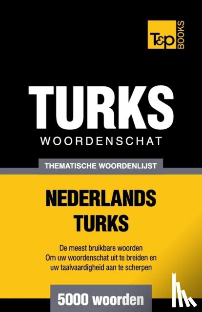 Taranov, Andrey - Thematische woordenschat Nederlands-Turks - 5000 woorden