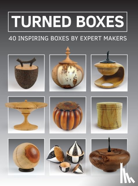 GMC Editors - Turned Boxes: 40 Inspiring Boxes by Expert Makers