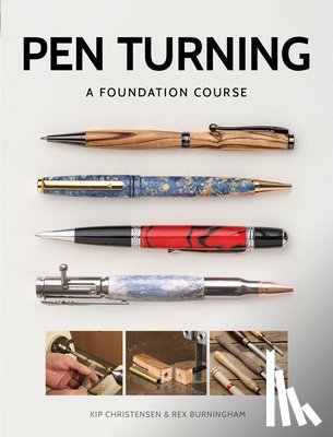 Christensen, Kip, Burningham, Rex - Pen Turning: A Foundation Course