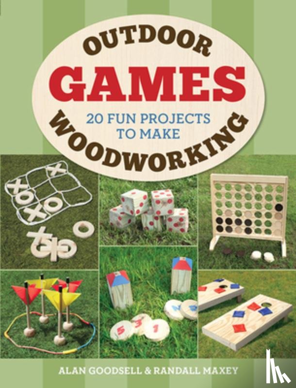 Goodsell, Alan - Outdoor Woodworking Games