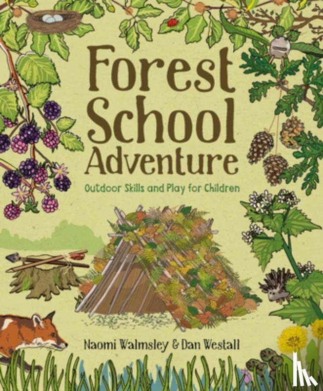 Westall, Dan - Forest School Adventure: Outdoor Skills and Play for Children