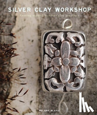 Blaikie, Melanie - Silver Clay Workshop