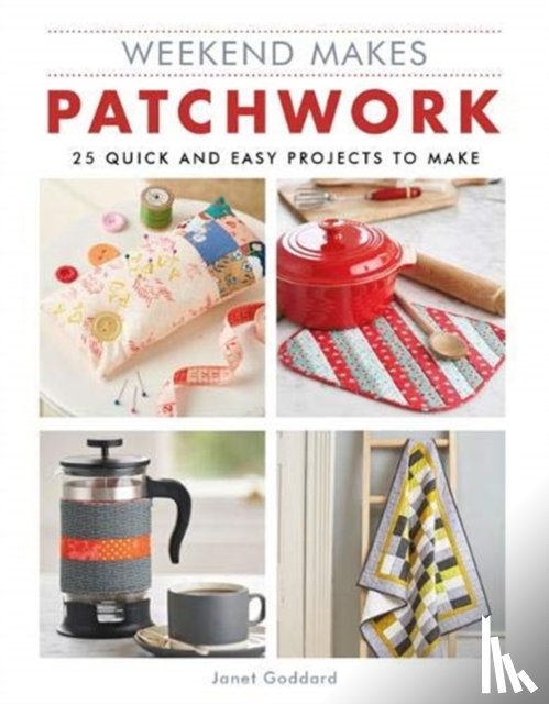 Goddard, Janet - Weekend Makes: Patchwork