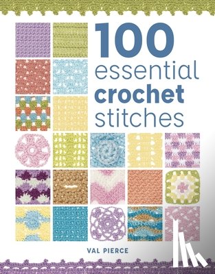 Pierce, Val - 100 Essential Crochet Stitches
