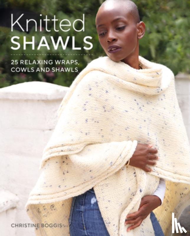 Boggis, Christine - Knitted Shawls: 26 Relaxing Wraps, Cowls and Shawls