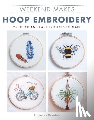 Drysdale, R - Weekend Makes: Hoop Embroidery