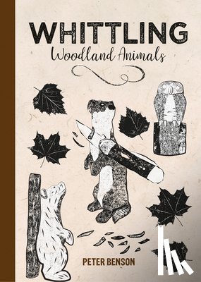 Benson, Peter - Whittling Woodland Animals
