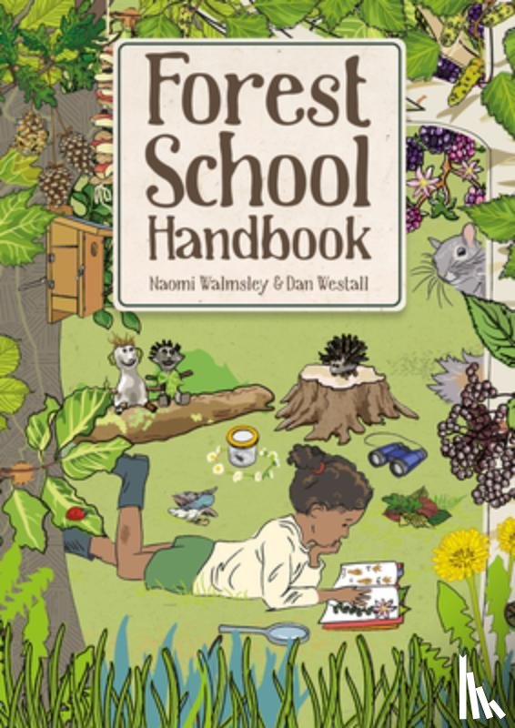 Walmsley, Naomi, Walmsley, Dan - Forest School Handbook
