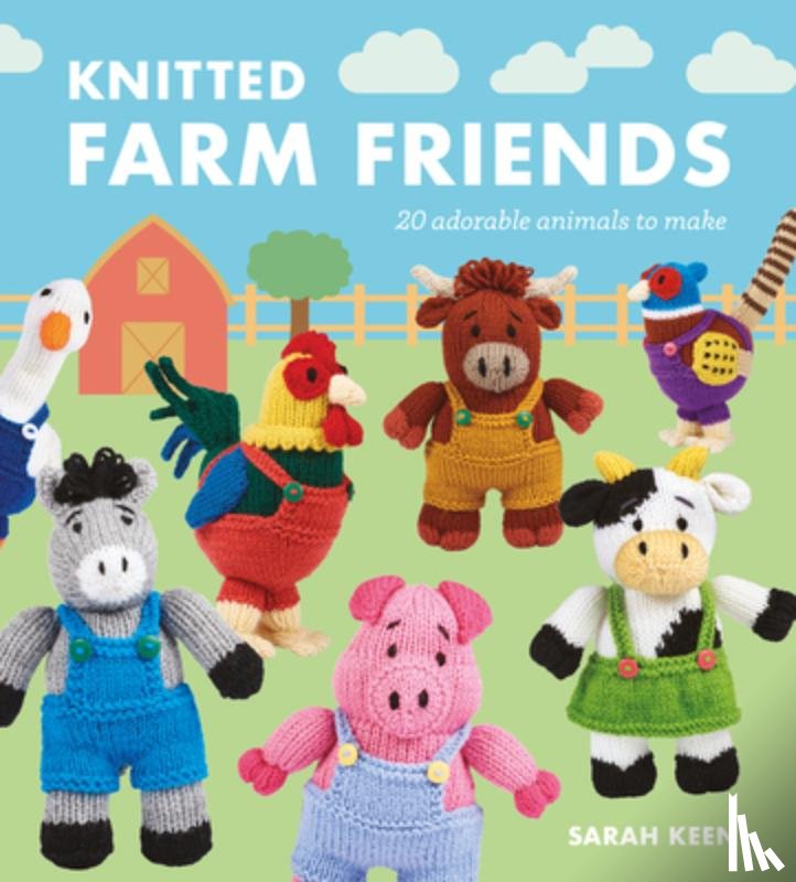Keen, Sarah - Knitted Farm Friends