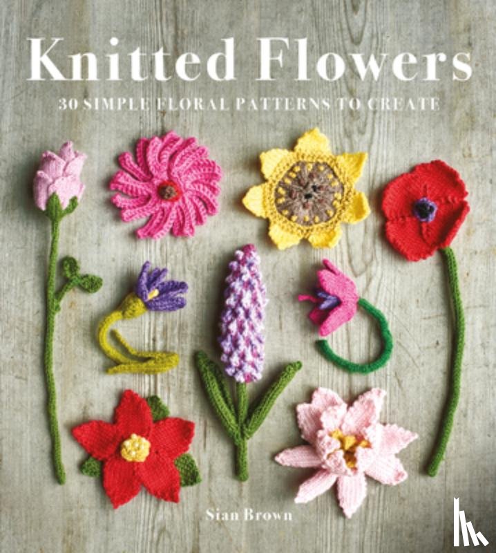 Brown, Sian - Knitted Flowers