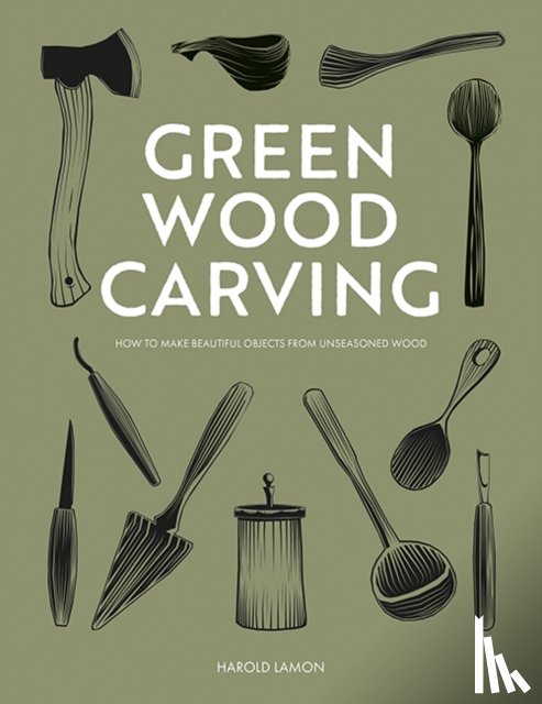 Lamon, Harald - Green Wood Carving