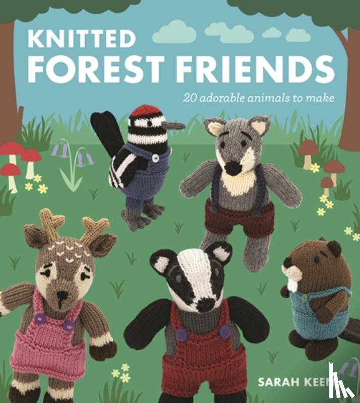 Keen, Sarah - Knitted Forest Friends